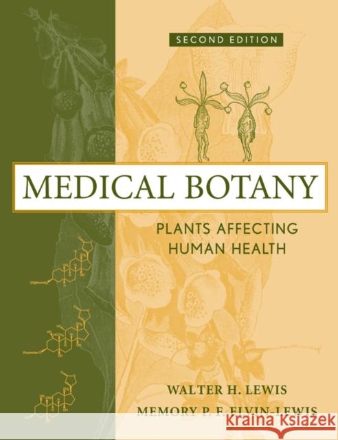 Medical Botany: Plants Affecting Human Health Lewis, Walter H. 9780471628828 John Wiley & Sons