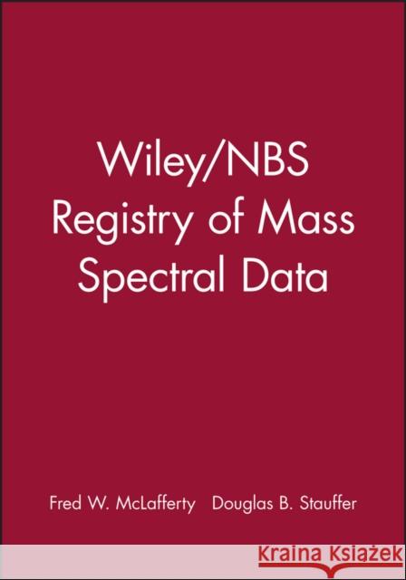 Wiley / Nbs Registry of Mass Spectral Data, 7 Volume Set McLafferty, Fred W. 9780471628866