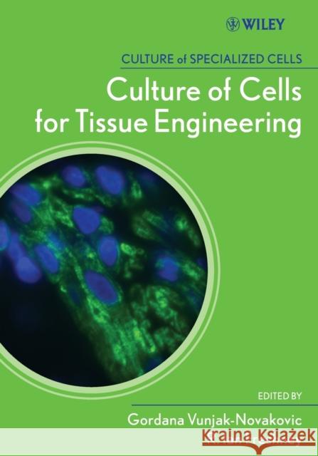 Culture of Cells for Tissue Engineering Gordana Vunjak-Novakovic R. Ian Freshney 9780471629351