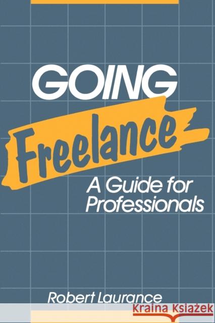 Going Freelance : A Guide for Professionals Robert Laurance 9780471632559 John Wiley & Sons