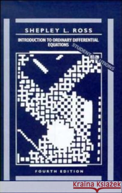 Student Solutions Manual to Accompany Introduction to Ordinary Differential Equations, 4e Ross, Shepley L. 9780471634386 John Wiley & Sons