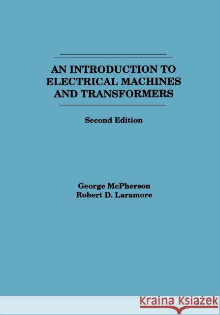 An Introduction to Electrical Machines and Transformers George McPherson Robert D. Laramore McPherson 9780471635291 John Wiley & Sons