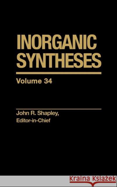 Inorganic Syntheses, Volume 34 Shapley, John R. 9780471647508 Wiley-Interscience