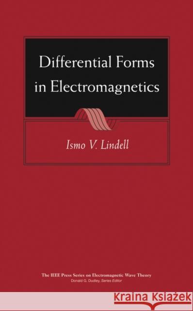 Differential Forms in Electromagnetics Ismo V. Lindell 9780471648017 IEEE Computer Society Press