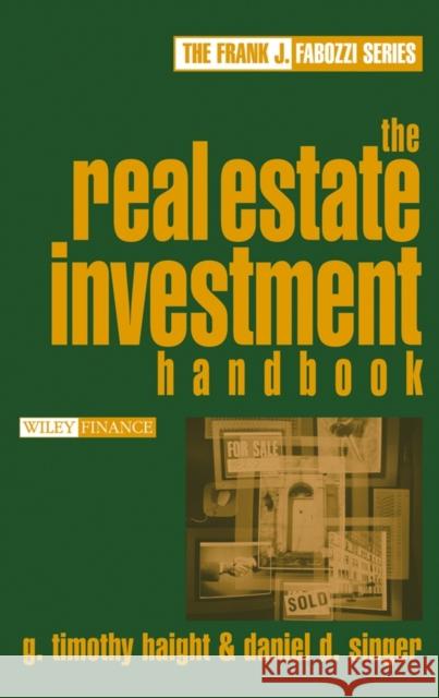 The Real Estate Investment Handbook G. Timothy Haight Daniel D. Singer 9780471649229 John Wiley & Sons