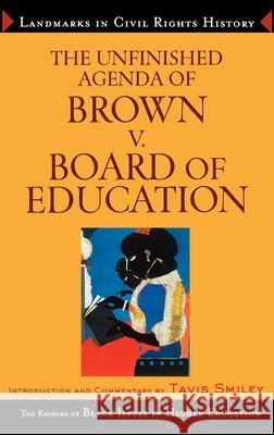 The Unfinished Agenda of Brown v. Board of Education Black Issues in Higher Education         James Anderson Dara N. Byrne 9780471649267 John Wiley & Sons