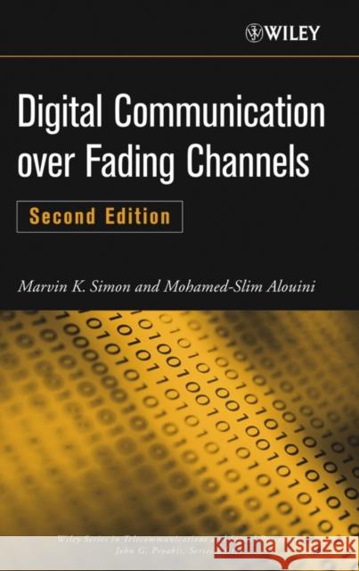 Digital Communication Over Fading Channels Simon, Marvin K. 9780471649533 IEEE Computer Society Press