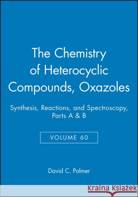 Oxazoles, Volume 60, Parts A and B: Synthesis, Reactions, and Spectroscopy Palmer, David C. 9780471649892 Wiley-Interscience