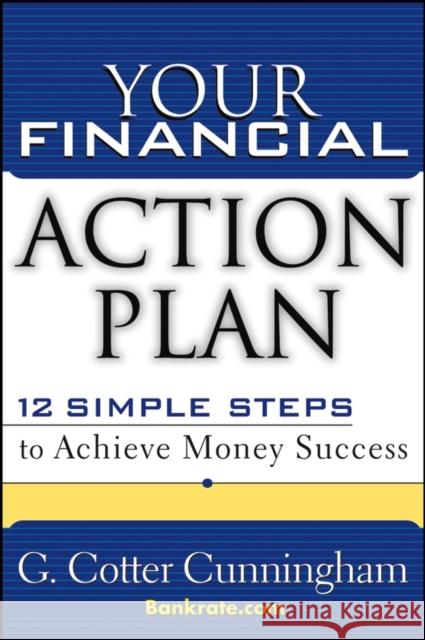 Your Financial Action Plan: 12 Simple Steps to Achieve Money Success Cunningham, G. Cotter 9780471650300 John Wiley & Sons