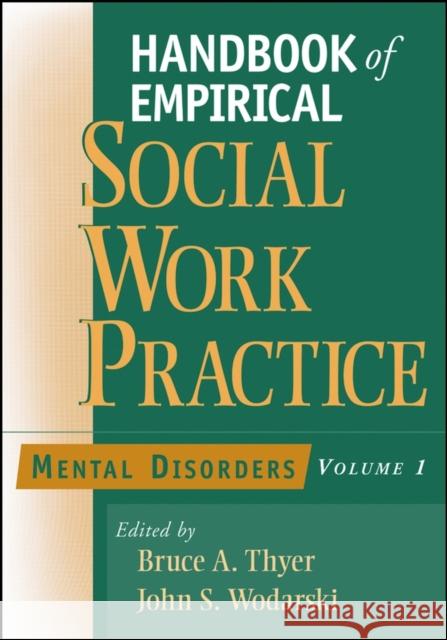 Handbook of Empirical Social Work Practice, Volume 1: Mental Disorders Bruce A. Thyer John S. Wodarski Bruce A. Thyer 9780471654339 John Wiley & Sons