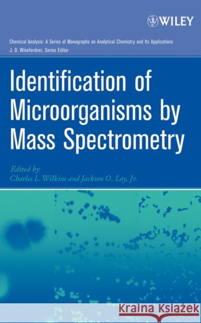 Identification of Microorganisms by Mass Spectrometry Charles L. Wilkins Jackson O. Lay 9780471654421 Wiley-Interscience