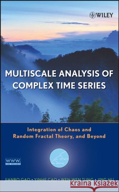 Multiscale Analysis of Complex Time Series: Integration of Chaos and Random Fractal Theory, and Beyond Gao, Jianbo 9780471654704 Wiley-Interscience