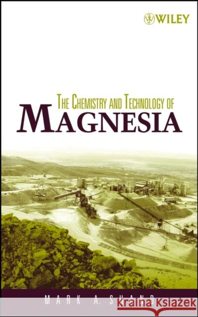 The Chemistry and Technology of Magnesia Mark A. Shand 9780471656036