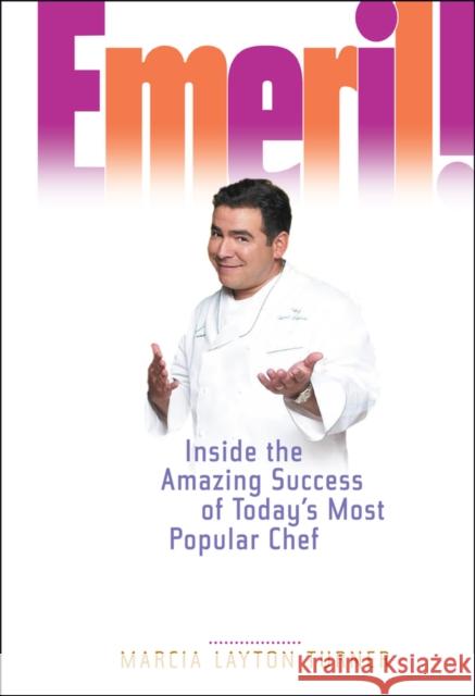 Emeril!: Inside the Amazing Success of Today's Most Popular Chef Turner, Marcia Layton 9780471656265 John Wiley & Sons