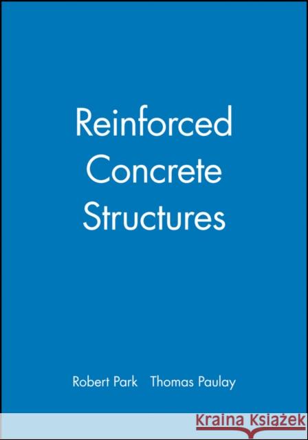 Reinforced Concrete Structures Robert Park R. Park Park 9780471659174 John Wiley & Sons