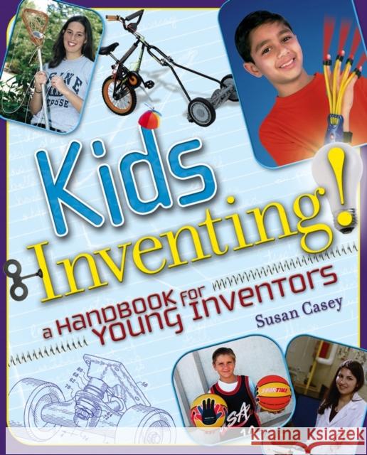 Kids Inventing!: A Handbook for Young Inventors Casey, Susan 9780471660866