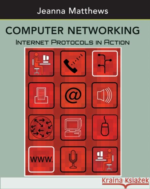 Computer Networking : Internet Protocols in Action Jeanna Matthews 9780471661863 John Wiley & Sons