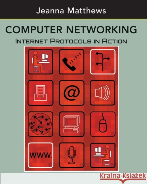 Computer Networking : Internet Protocols in Action Jeanna Matthews 9780471661863 John Wiley & Sons