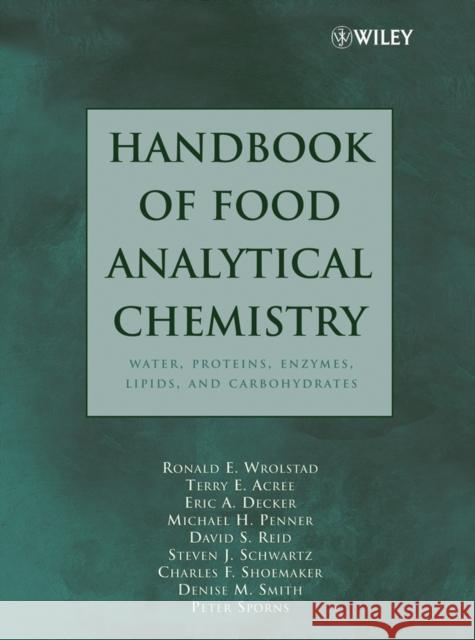 Handbook of Food Analytical Chemistry, Volume 1: Water, Proteins, Enzymes, Lipids, and Carbohydrates Wrolstad, Ronald E. 9780471663782