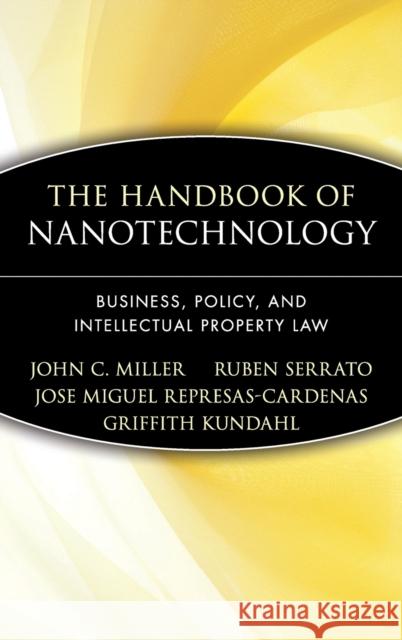 The Handbook of Nanotechnology: Business, Policy, and Intellectual Property Law Miller, John C. 9780471666950 John Wiley & Sons