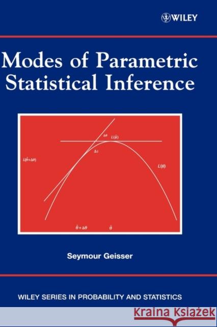 Modes of Parametric Statistical Inference Seymour Geisser Wesley Johnson 9780471667261 Wiley-Interscience