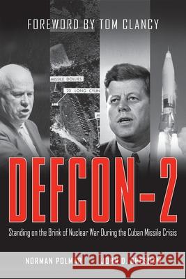 Defcon-2: Standing on the Brink of Nuclear War During the Cuban Missile Crisis Norman Polmar John D. Gresham Tom Clancy 9780471670223 John Wiley & Sons
