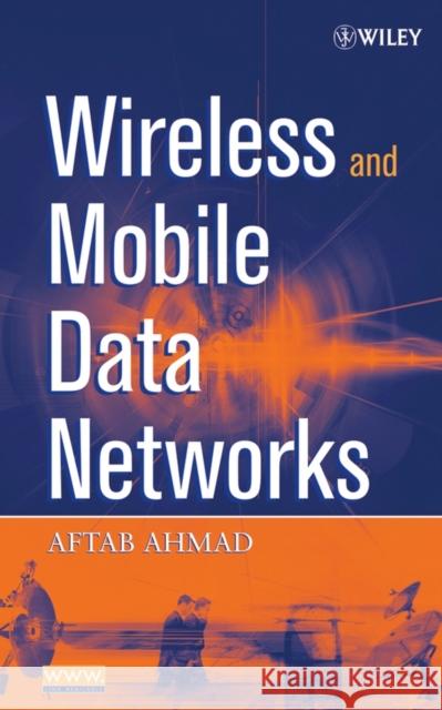 Wireless Mobile Data Networks Ahmad, Aftab 9780471670759