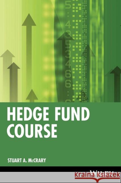 Hedge Fund Course Stuart A. McCrary 9780471671589 John Wiley & Sons