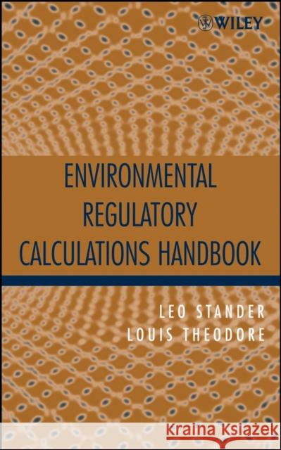 Environmental Regulatory Calculations Handbook Louis Theodore Leo Stander 9780471671718 Wiley-Interscience