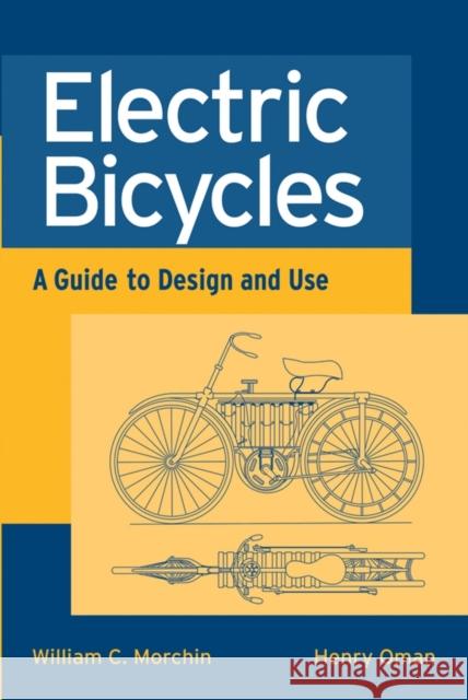 Electric Bicycles: A Guide to Design and Use Morchin, William C. 9780471674191 IEEE Computer Society Press