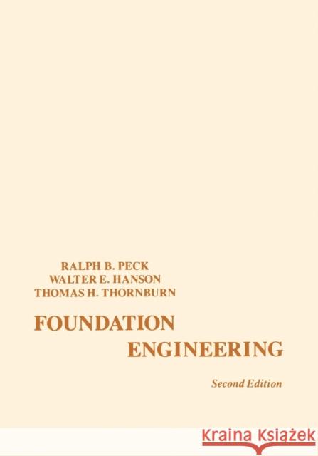 Foundation Engineering Ralph B. Peck IRA Harry Ed. Harry Ed. Peck Thomas H. Thornburn 9780471675853 John Wiley & Sons