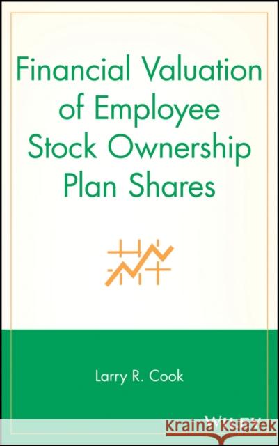 Financial Valuation of Employee Stock Ownership Plan Shares Larry R. Cook 9780471678472 John Wiley & Sons