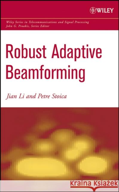 Robust Adaptive Beamforming Jian Li Petre Stoica 9780471678502