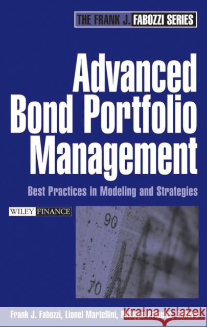 Advanced Bond Portfolio Management : Best Practices in Modeling and Strategies Philippe Priaulet Lionel Martellini Frank J. Fabozzi 9780471678908 