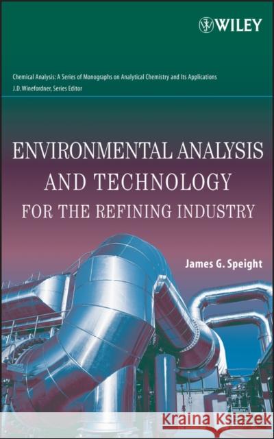 Environmental Analysis and Technology for the Refining Industry James G. Speight 9780471679424 Wiley-Interscience