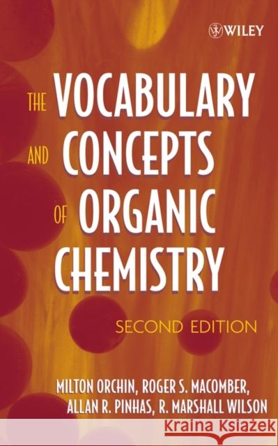The Vocabulary and Concepts of Organic Chemistry Milton Orchin Allan R. Pinhas R. Marshall Wilson 9780471680284