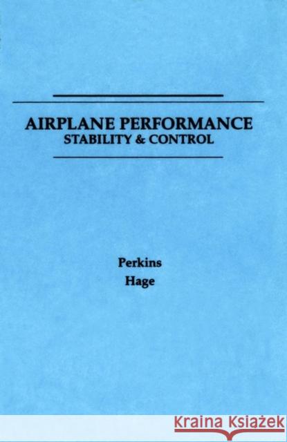 Airplane Performance, Stability and Control Courtland D. Perkins Robert E. Hage Perkins 9780471680468 John Wiley & Sons