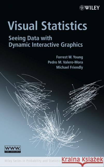 Visual Statistics: Seeing Data with Dynamic Interactive Graphics Young, Forrest W. 9780471681601 Wiley-Interscience