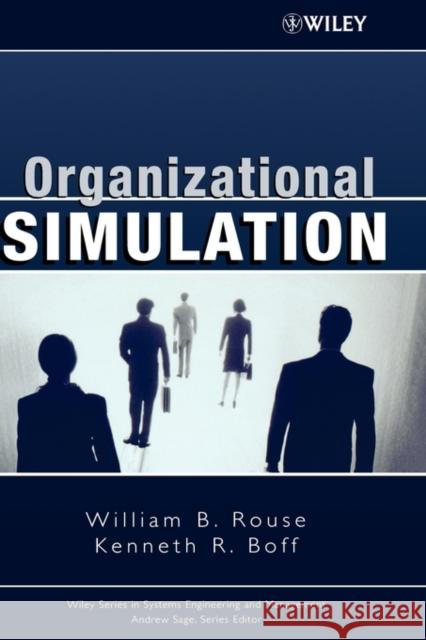 Organizational Simulation William B. Rouse Kenneth R. Boff 9780471681632 Wiley-Interscience
