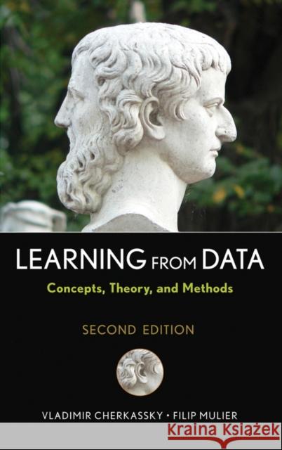 Learning from Data : Concepts, Theory, and Methods Vladimir Cherkassky Filip M. Mulier 9780471681823 IEEE Computer Society Press