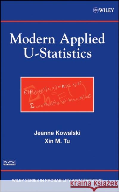 Modern Applied U-Statistics Jeanne Kowalski Xin M. Tu 9780471682271 John Wiley & Sons