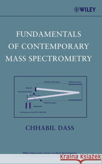 Fundamentals of Contemporary Mass Spectrometry Chhabil Dass 9780471682295 Wiley-Interscience