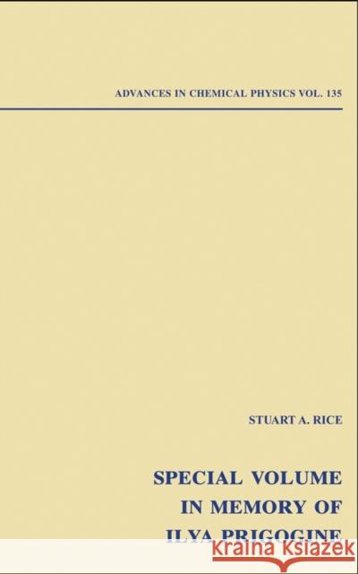 Advances in Chemical Physics: Special Volume in Memory of Ilya Prigogine, Volume 135 Rice, Stuart A. 9780471682332