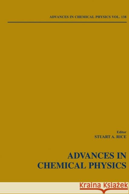 Advances in Chemical Physics, Volume 138 Rice, Stuart A. 9780471682349