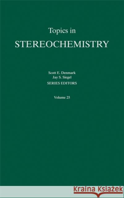 Topics in Stereochemistry, Volume 25 Siegel, Jay A. 9780471682448 Wiley-Interscience