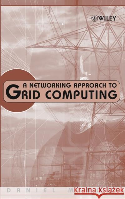 A Networking Approach to Grid Computing Daniel Minoli 9780471687566 Wiley-Interscience