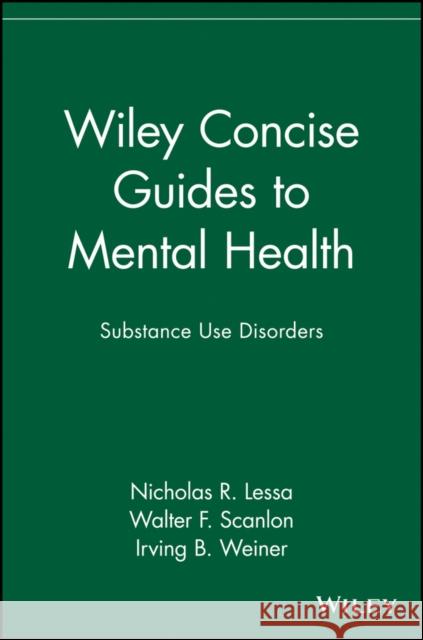 Wiley Concise Guides to Mental Health: Substance Use Disorders Scanlon, Walter F. 9780471689911 John Wiley & Sons