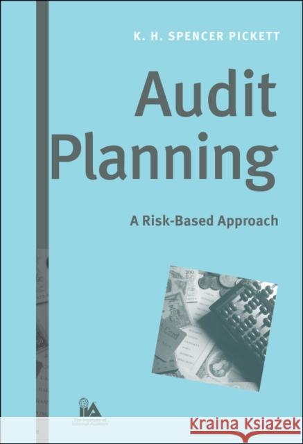 Audit Planning : A Risk-Based Approach K. H. Spencer Pickett 9780471690528 