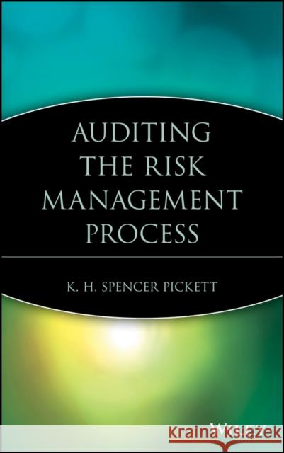 Auditing the Risk Management Process K. H. Spencer, Int Pickett 9780471690535 