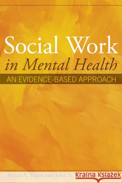 Social Work in Mental Health: An Evidence-Based Approach Wodarski, John S. 9780471693048